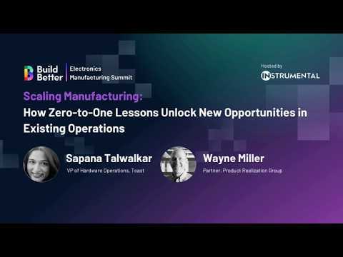 Scaling Manufacturing: How Zero-to-One Lessons Unlock New Opportunities in Existing Operations | Build Better 2024