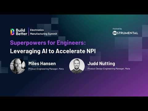 Superpowers for Engineers: Leveraging AI to Accelerate NPI | Build Better 2024